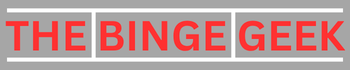 The Binge Geek