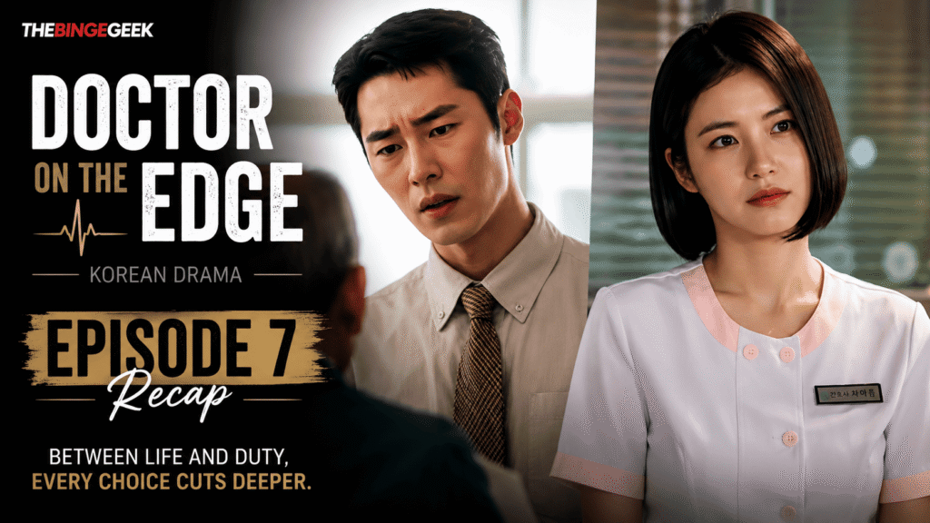 Doctor on the Edge – Korean drama Episode 7 Recap And Review 2026