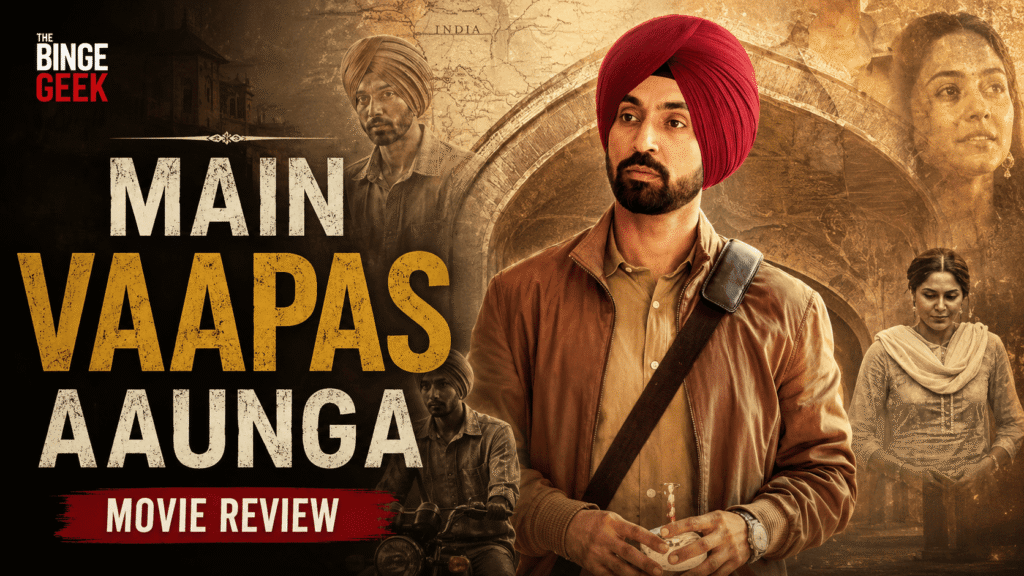 Main Vaapas Aaunga Movie Review – A surreal story rooted in painful history 2026