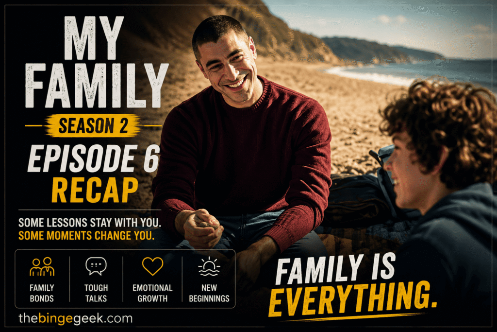 My Family – Season 2 Episode 6 Recap Review And Ending Explained 2026