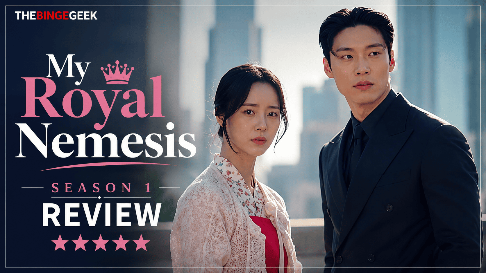 My Royal Nemesis Season 1 Review – Is this goofy rom-com worth the hype 2026