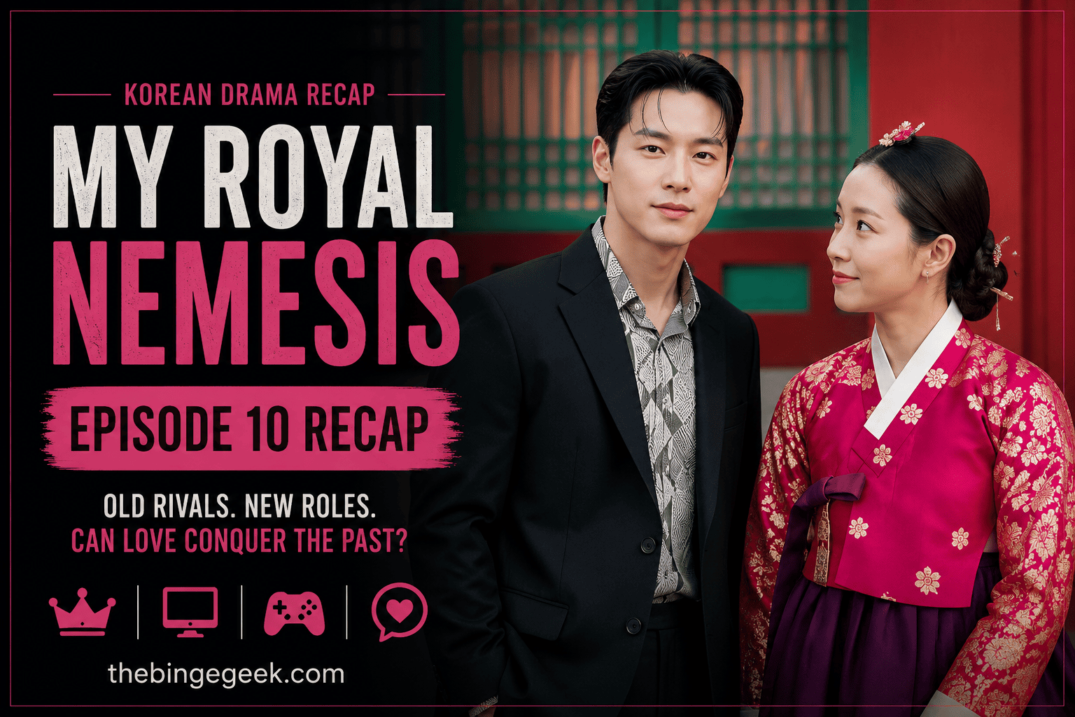My Royal Nemesis – Korean drama Episode 10 Recap And Review 2026